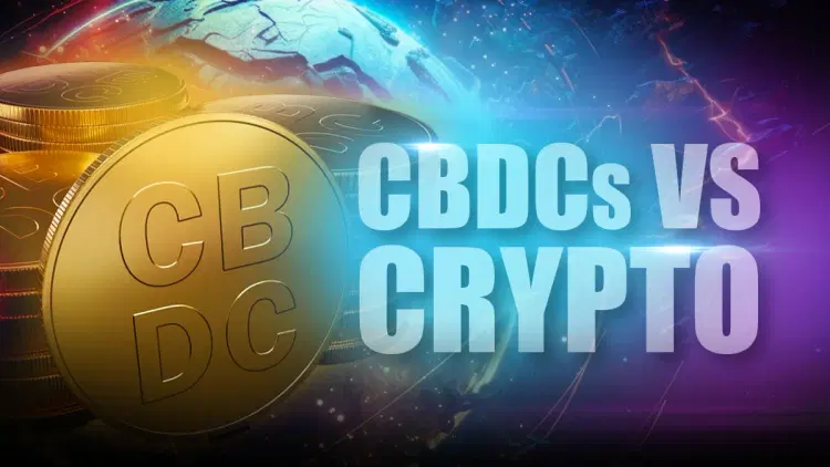 CBDCs vs Crypto: The Battle Between Two Parallel Financial Systems