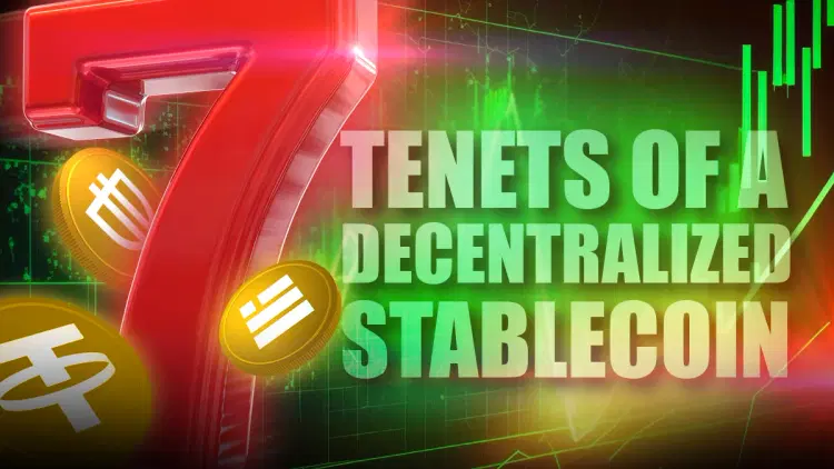 EXPLAINED: The 7 Tenets of a Decentralized Stablecoin