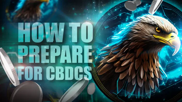 How To Prepare For CBDCs (Start Now)